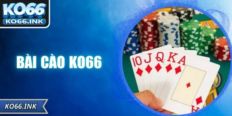 Bài Cào KO66 - Khám Phá Sân Chơi Hấp Dẫn Lôi Cuốn Nhất