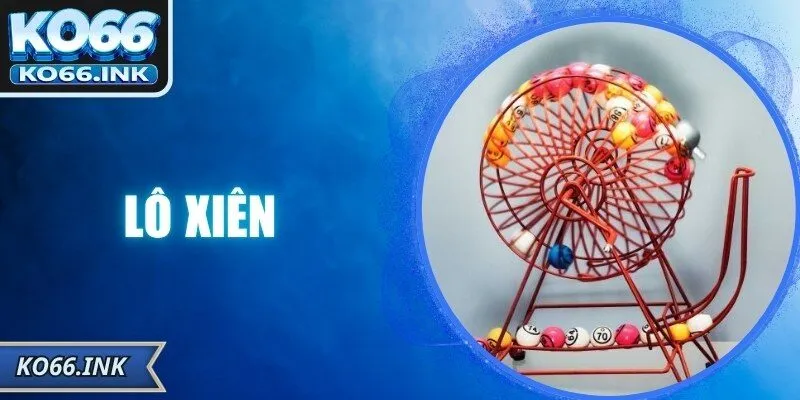 Lô Xiên – Hình Thức Dự Đoán Hấp Dẫn Trên Nền Tảng KO66