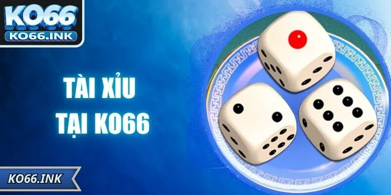 Tài Xỉu Tại KO66 – Trải Nghiệm Giải Trí Trực Tuyến Hấp Dẫn